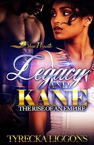Legacy and Kane: The Rise of An Empire (Kindle Edition)