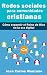 Redes sociales para comunidades cristianas: Cómo expandir el Reino de Dios en la era digital (Spanish Edition)