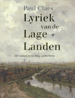 Lyriek van de Lage Landen: De canon in tachtig gedichten (Hardcover)