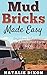 Mud Bricks Made Easy by Natalie Dixon
