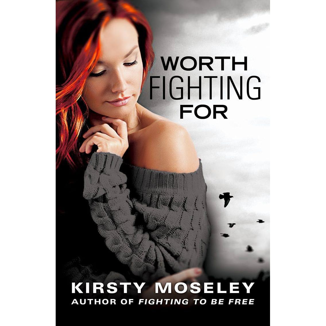 Worth Fighting For Fighting To Be Free 2 By Kirsty Moseley
