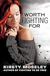 Worth Fighting For by Kirsty Moseley