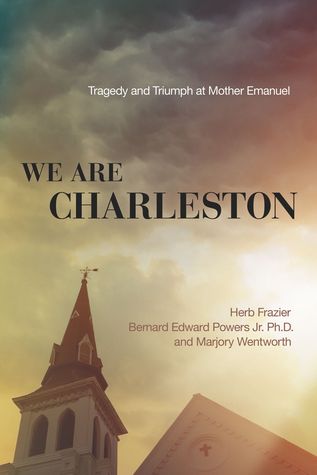 We Are Charleston: Tragedy and Triumph at Mother Emanuel (Hardcover)