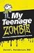 My Teenage Zombie: Resurrecting the Undead Adolescent in Your Home