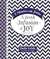 5 Minutes with Jesus, A Fresh Infusion of Joy: Quick Daily Devotions for Busy Lives (A 50-Day Devotional)