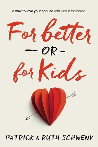 For Better or for Kids: A Vow to Love Your Spouse with Kids in the House (Paperback)