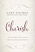 Cherish: The One Word That Changes Everything for Your Marriage