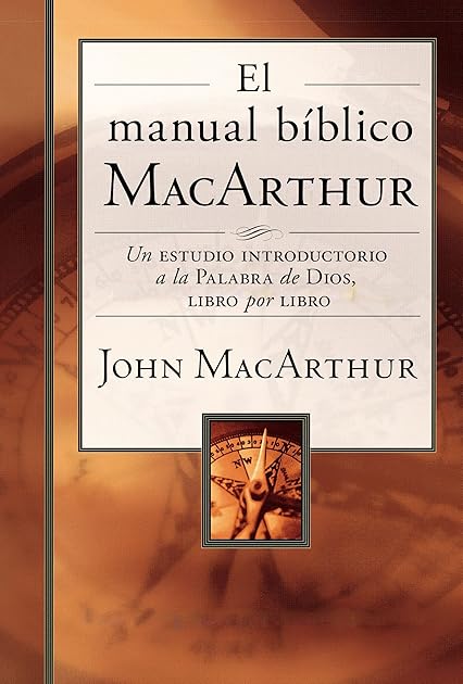 El manual bíblico MacArthur: Un estudio introductorio a la Palabra de Dios, libro por libro
