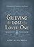 Grieving the Loss of a Loved One by Kathe Wunnenberg