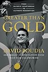 Greater Than Gold: From Olympic Heartbreak to Ultimate Redemption Greater Than Gold: From Olympic Heartbreak to Ultimate Redemption
