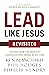 Lead Like Jesus Revisited: ...