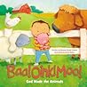 Baa! Oink! Moo! God Made the Animals by Rhonda Gowler Greene