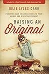 Raising an Original by Julie Lyles  Carr