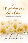 Las 12 promesas del alma: Una guía para la sanación espiritual (Spanish Edition)