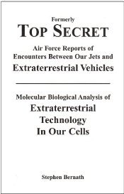 Formerly Top Secret Air Force Reports of Encounters Between Our Jets and Extraterrestrial Vehicles: Molecular Biological Analysis of Extraterrestrial Technology in Our Cells (Paperback)