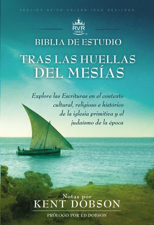 Tras las huellas del Mesías - Biblia de estudio RVR60: Explore las Escrituras en el contexto cultural, religioso e histórico de la iglesia primitiva y el judaísmo de la época