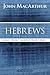 Hebrews: Christ: Perfect Sacrifice, Perfect Priest (MacArthur Bible Studies)