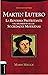 Martín Lutero: La Reforma p...