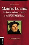 Martín Lutero: La Reforma protestante y el nacimiento de las sociedades modernas (Biográficas históricas) (Spanish Edition)