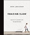 Chasing Slow by Erin Loechner