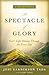 A Spectacle of Glory by Joni Eareckson Tada