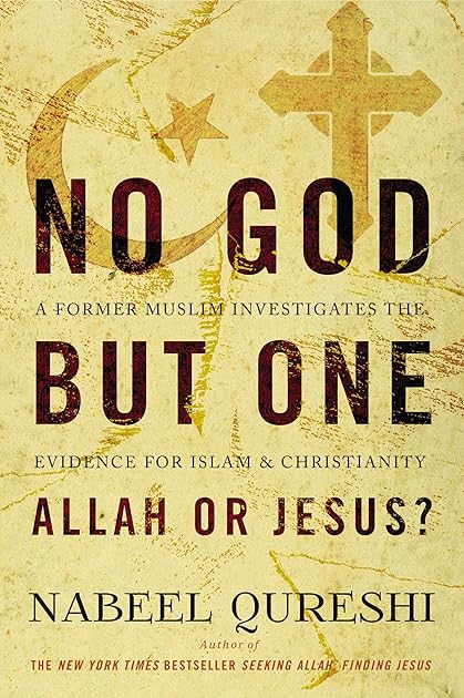 No God but One: Allah or Jesus?: A Former Muslim Investigates the Evidence for Islam and Christianity