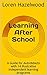 Learning After School: A Guide for Autodidacts with 14 illustrative independent learning programs