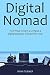 The Digital Nomad (2016): Two Ways to Earn a Living as a Digital Business Nomad This Year (bundle)