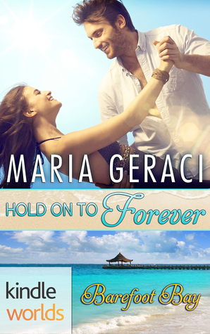 Hold On To Forever (Barefoot Bay Kindle Worlds)