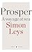 Prosper by Simon Leys