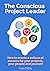 The Conscious Project Leade...