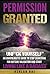 Permission Granted: UNF*CK YOURSELF: An unapologetic guide, narrated in sailor language, to start living like a BADASS, be more confident, & never search outside yourself for validation again