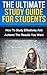 The Ultimate Study Skills Guide For Students: How To Study More Effectively, Manage Your Time And Achieve The Results You Want (Personal Development)
