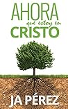 Ahora que estoy en Cristo (Spanish Edition) Ahora que estoy en Cristo (Spanish Edition)