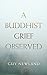 A Buddhist Grief Observed