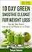 10 Day Green Smoothie Cleanse For Weight Loss by Tanya Simons