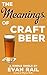 The Meanings of Craft Beer (Kindle Single)