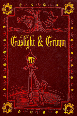 Gaslight & Grimm: Steampunk Faerie Tales (Paperback)