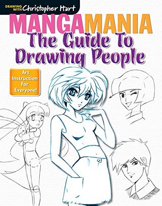 Manga Mania: The Guide to Drawing People (Drawing with Christopher Hart)-How to Master Drawing Manga Hair, Poses, Facial Expressions, and More