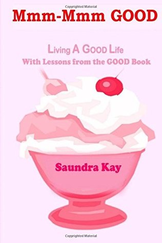 Mmm-Mmm GOOD: Living A GOOD Life With Lessons from the GOOD Book
