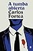 A tumba abierta by Carlos Fortea Gil
