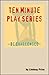 Ten Minute Play Series – Be...