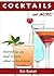 Cocktail Recipes: An Ultimate Cocktail Cookbook To Make The Best Drinks (Delicious Cocktails, Low Carb Cocktails, Best Cocktails, Famous Cocktails, Daiquiris, ... Cocktail Cookbook, Cocktail Recipes book)