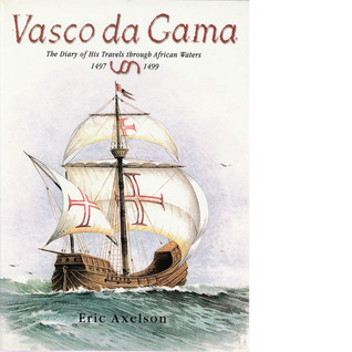 Vasco Da Gama: The Diary Of His Travels Through African Waters 1497 1499