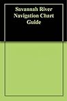 Savannah River Navigation Chart Guide Savannah River Navigation Chart Guide