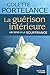 La guérison intérieure, un sens à la souffrance by Colette Portelance