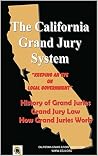 The California Grand Jury System: Keeping an Eye on Local Government The California Grand Jury System: Keeping an Eye on Local Government