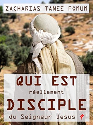 Qui est Réellement Disciple du Seigneur Jesus ?: Les 9 Conditions Pour Devenir et Demeurer Disciple