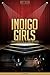 Indigo Girls Unauthorized & Uncensored (All Ages Deluxe Edition with Videos)