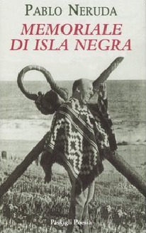 Memoriale di Isla Negra (testo spagnolo a fronte)
